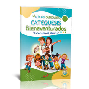 GUIA-DEL-CATEQUISTA GUIA DEL CATEQUISTA CATEQUESIS BIENAVENTURADOS