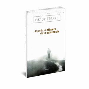 ASUMIR LO EFIMERO ASUMIR LO EFIMERO DE LA EXISTENCIA