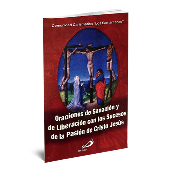 ORACIONES DE SANACION Y LIBERACION CON LOS SUCESOS DE LA PASION DE CRISTO JESUS