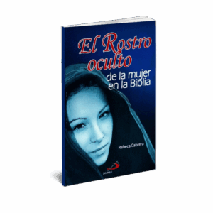 EL ROSTRO OCULTO DE LA MUJER EN LA BIBLIA