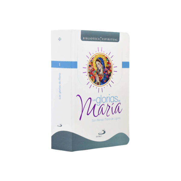 LAS GLORIAS DE MARIA - BIBLIOTECA ESPIRITUAL 03 LAS GLORIAS DE MARIA - BIBLIOTECA ESPIRITUAL
