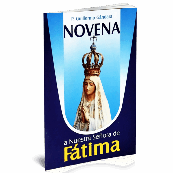 NOVENA LA V DE FATIMA NOVENA A NUESTRA SEÑORA DE FATIMA