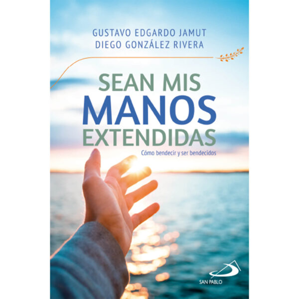 SEAN MIS MANOS EXTENDIDAS